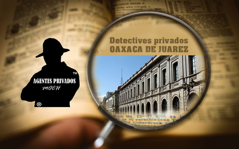 Detectives Privados en Oaxaca de Juárez