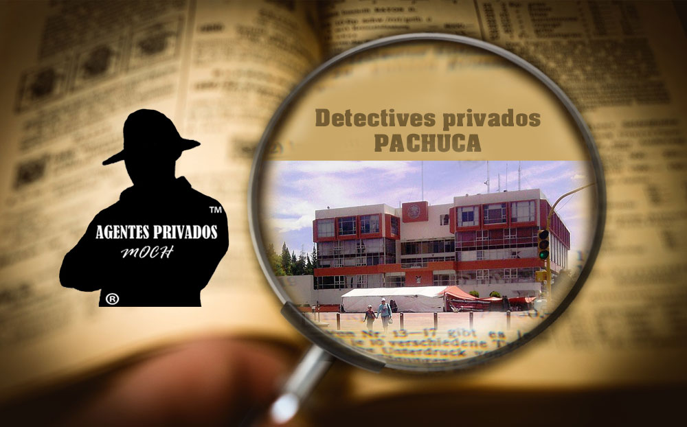 Detectives Privados en Pachuca de Soto