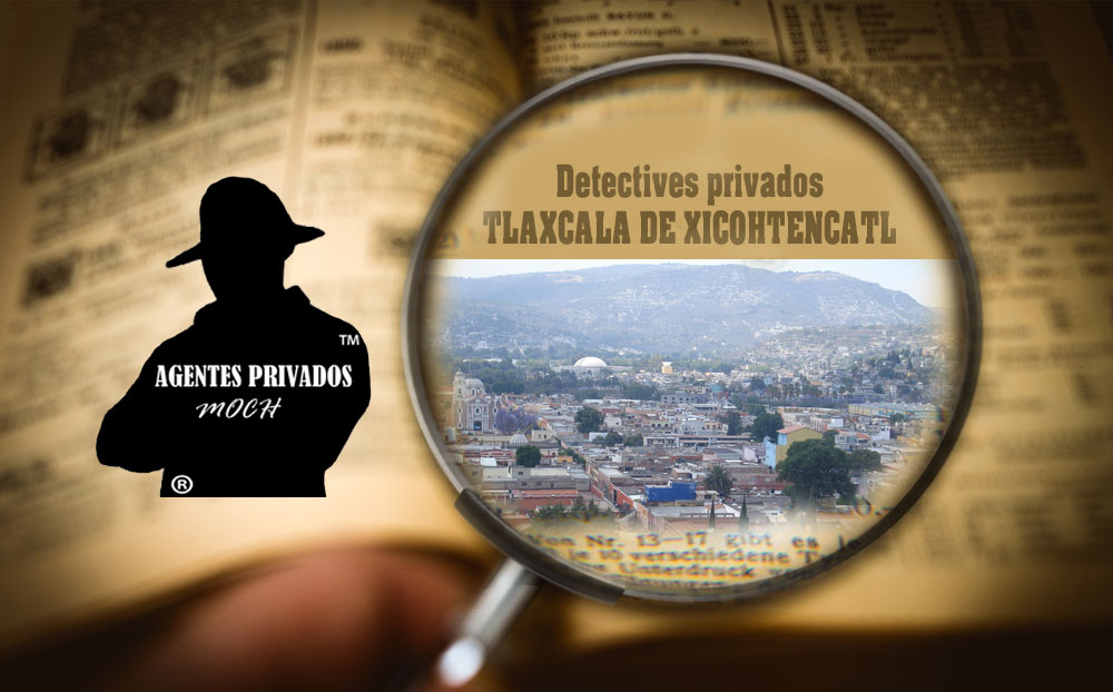 Detectives Privados Tlaxcala de Xicohténcatl